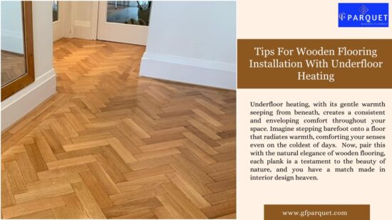 Tips For Wooden Flooring Installation With Underfloor Heating